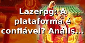 Lazerpg: A plataforma é confiável? Análise completa 2026