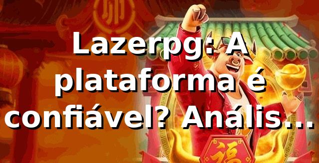 Lazerpg: A plataforma é confiável? Análise completa 2026
